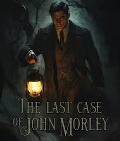 The Last Case of John Morley